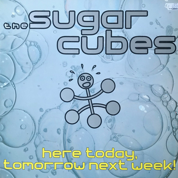 [D1979009] The Sugarcubes – Here Today, Tomorrow Next Week!